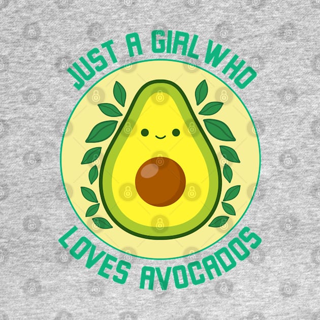 Just a girl who loves avocados, avocado humor by Ryuvhiel